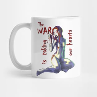 The war is taking our hearts. Mug